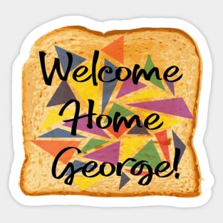 Welcome Home, George Sticker